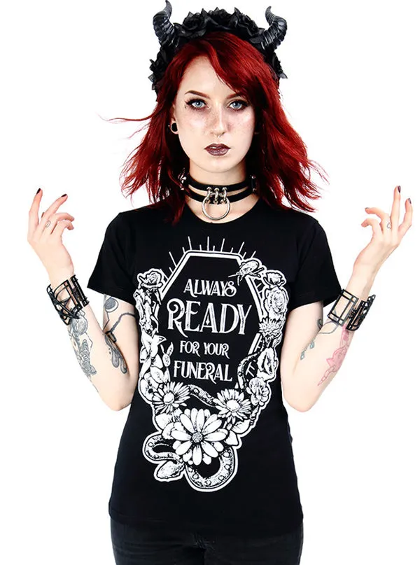 Women's Always Ready For Your Funeral Tee