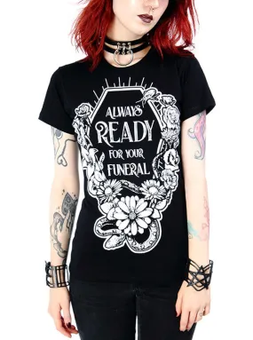 Women's Always Ready For Your Funeral Tee